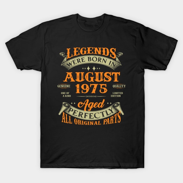 48th Birthday Gift Legends Born In August 1975 48 Years Old T-Shirt by super soul